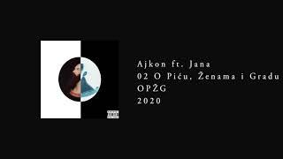 02 Ajkon ft. Jana - O Piću, Ženama i Gradu