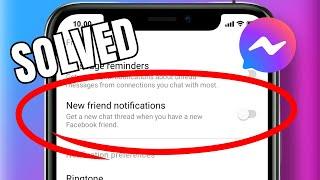 HOW TO DISABLE NEW FRIENDS NOTIFICATIONS ON MESSENGER