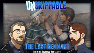 The Last Remnant || Unskippable Ep52 [Aired: Jan 4, 2010]