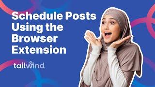 How to Schedule Posts Using the Browser Extension