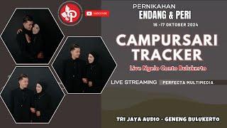 CAMPURSARI TRACKER  LIVE PERNIKAHAN ENDANG & PERI || CONTO BULUKERTO || TRI JAYA AUDIO