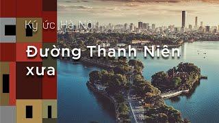 Ký Ức Hà Nội #36: Đường Thanh Niên Xưa