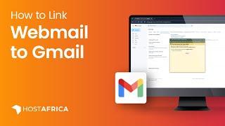 How to Link Your Webmail to Your Gmail Account