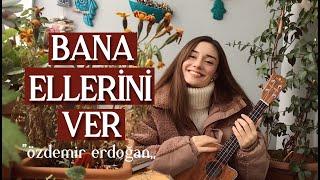 Bana Ellerini Ver - Yaren Özaydın (ukulele cover)