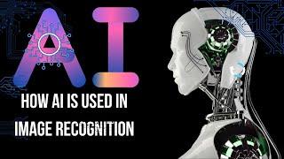 How AI is used in image recognition