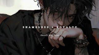 Shameless x Royalty (Slowed & Reverb) // #shameless #royalty @SmoofyAESTHETE