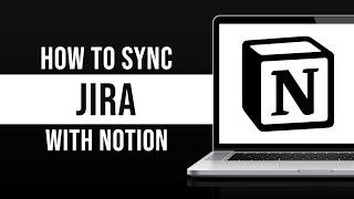 How to Sync Jira and Notion (Integrate Jira With Notion Tutorial)