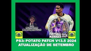 PS3: SAVEDATA POTATO PACTH V13.5 SETEMBRO/OUTUBRO 2024 JANELA FECHADA BRASILEIRÃO ATUALIZADO GRATIS