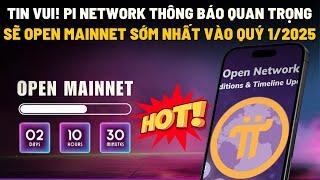 HOT!!! PI NETWORK THÔNG BÁO SẼ OPEN MAINNET SỚM NHẤT VÀO QUÝ 1/2025