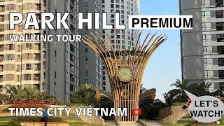 WALKING TOUR : PARK HILL PREMIUM VIETNAM ONE OF THE MODERN DEVELOPED AND CLEANEST AREA