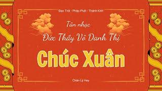 Đức Thầy Vô Danh Thị Chúc Xuân - Tân Nhạc (Video 4k có lời)