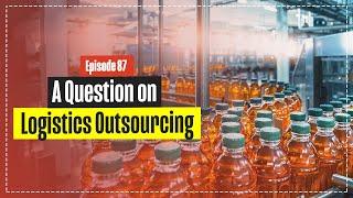 A Question on Logistics Outsourcing - Production and Warehousing