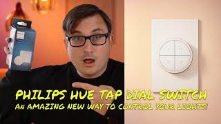 The NEW Philips Hue Tap Dial Switch - The BEST way to control Hue lights