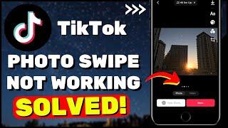 How To Fix TikTok Photo Swipe Not Working