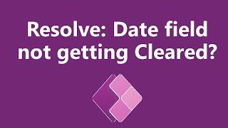 How to Clear Date Value in Power Apps?