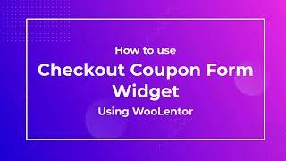 How to use Checkout Coupon Form Widget using WooLentor