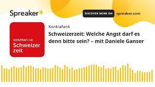 Schweizerzeit: Welche Angst darf es denn bitte sein? – mit Daniele Ganser