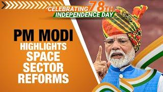 PM Modi Highlights Space Sector Reforms and Startups in Independence Day Speech | News9