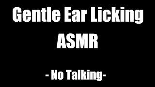 Gentle Ear Licking - ASMR - No talking