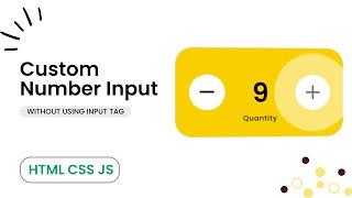 Create Custom Number Input Field / Spinner using HTML CSS and JS