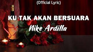 Ku Tak Akan Bersuara - Nike Ardilla (Lirik)