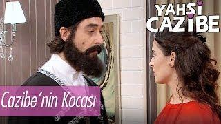 Cazibe'nin kocası! - Yahşi Cazibe