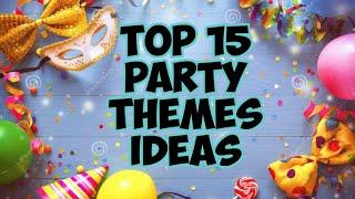 Top 15 Party Themes Ideas | Themes Ideas For Party 2021 | Fun Theme Party Ideas for all ages