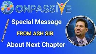 Special Message by Ash Mufareh Sir About Next Chapter #ONPASSIVE