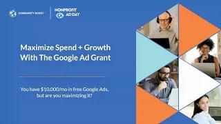 Maximize Spend + Growth With The Google Ad Grant FINAL