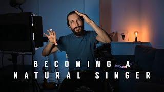 Becoming a Natural Singer