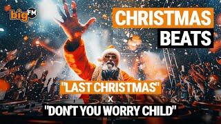 LAST CHRISTMAS x DON’T YOU WORRY CHILD — bigFM Christmas Beats Mashup