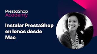 ¿Cómo instalar PrestaShop en Ionos desde Mac?