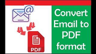 How to convert email to PDF format on your Computer/Save Email as PDF