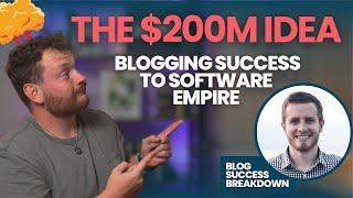 The $200M Idea: From Blogging Success to Software Empire!