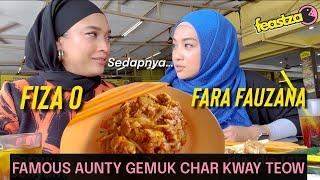 FAMOUS CHAR KWAY TEOW AUNTY GEMOK PETALING JAYA | FIZA O DAN FARA FAUZANA | FEASTZA O FOOD VLOG