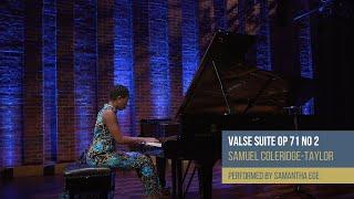 Samantha Ege plays Coleridge-Taylor's Valse Suite Op 71 No 2