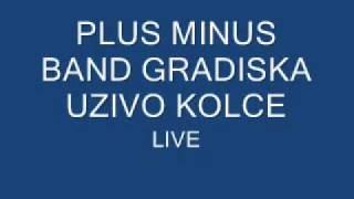 PLUS MINUS BAND GRADISKA  KOLCE.