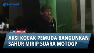 AKSI KOCAK Pemuda Bangunkan Sahur Mirip Dengan Suara Motor Balap MotoGP