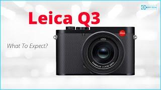 Leica Q3 Is Nearing Release!