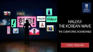 Hallyu! The Korean Wave: The Curatorial Roundtable