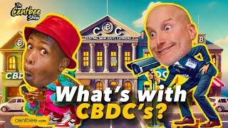 The Centbee Show 37 - What's with CBDC's!