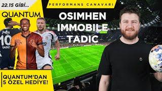 Osimhen, Immobile, Tadic... Süper Lig Haftanın Performans Canavarları! #Quantum