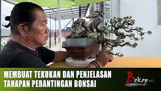 MEMBUAT TEKUKAN DAN PENJELASAN TAHAPAN PERANTINGAN BONSAI