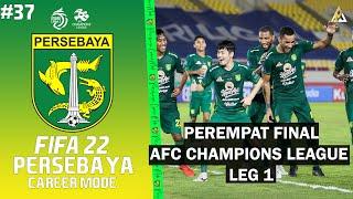 FIFA 22 Persebaya Surabaya Career Mode | Persebaya Melakoni Perempat Final AFC Champions League!