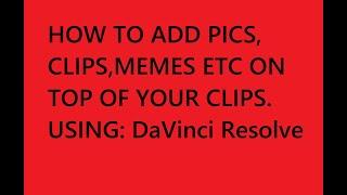 How to add clips, memes, pictures to your clips (DaVinci Resolve Tutorial)