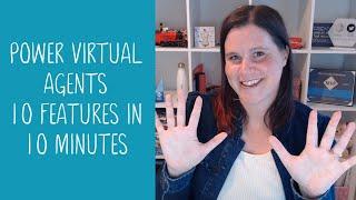 Power Virtual Agents: 10 Features in 10 Minutes