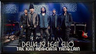 @Dewa19 Feat Ello - Tak Kan Ada Cinta Yang Lain