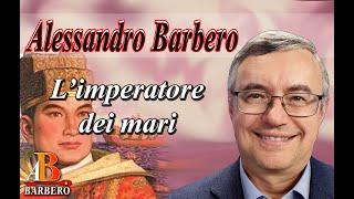 Alessandro Barbero - L’imperatore dei mari (Doc)