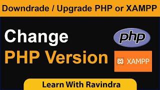 Downgrade / Upgrade PHP Version OR XAMPP Version | Change PHP Version to Higher or lower