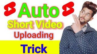 How To Auto Upload Shorts Videos On Youtube From Mobile Phone | Auto Short Video Kaisy Upload Kary